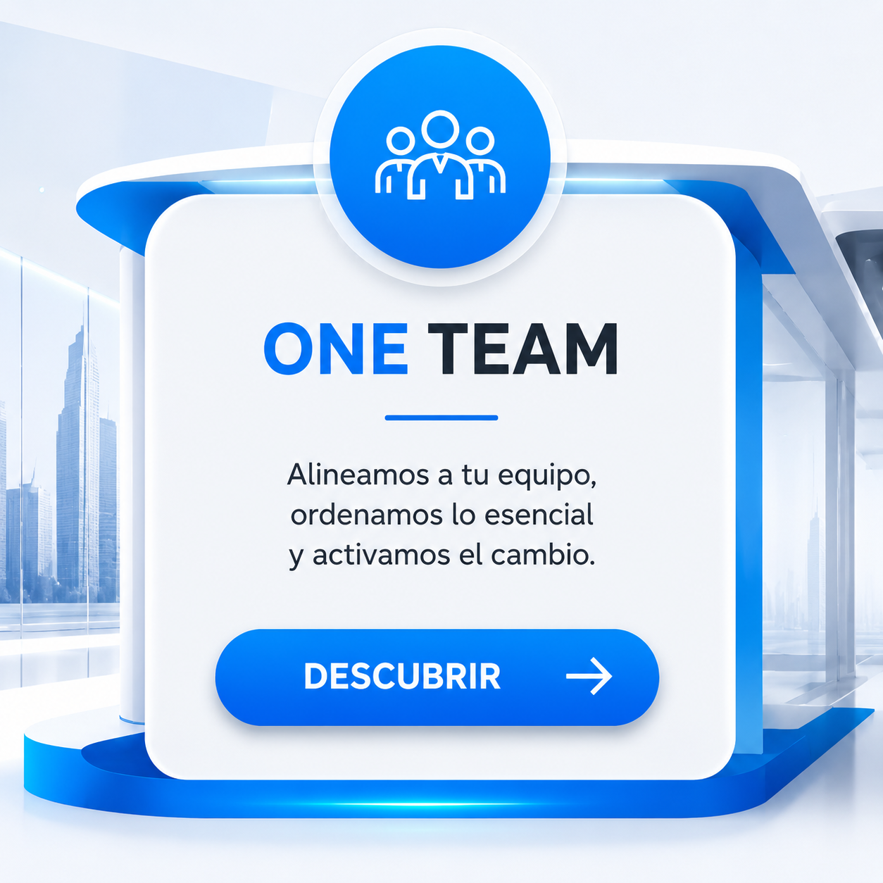 ONE TEAM — Alineamos a tu equipo, ordenamos lo esencial y activamos el cambio.